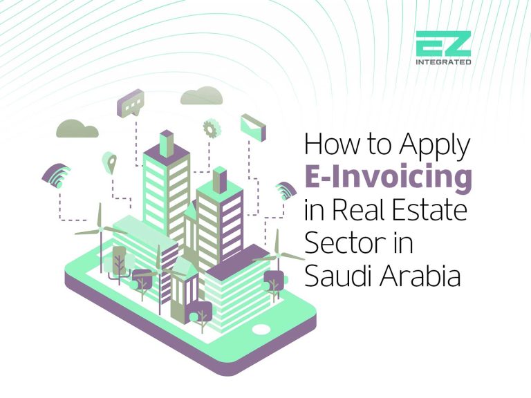 How to Apply E-Invoicing in the Real Estate Sector in Saudi Arabia