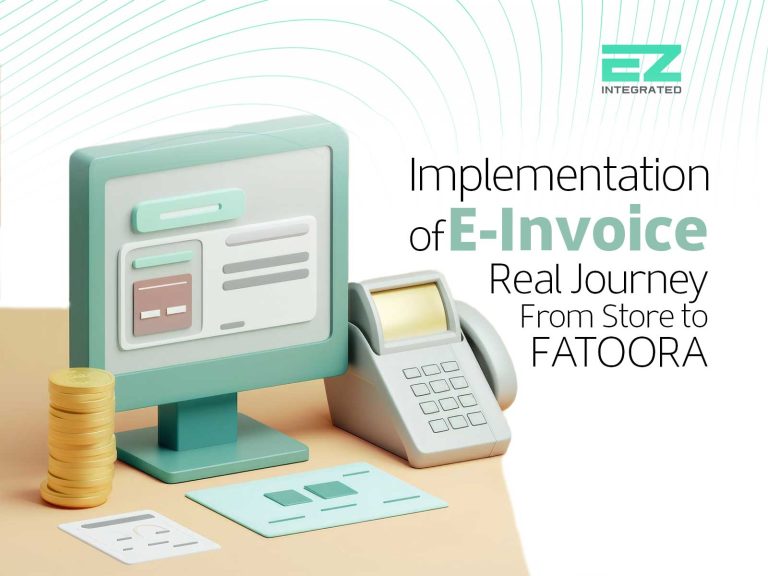 Implementation of E Invoice: A Real Journey from Store to FATOORA
