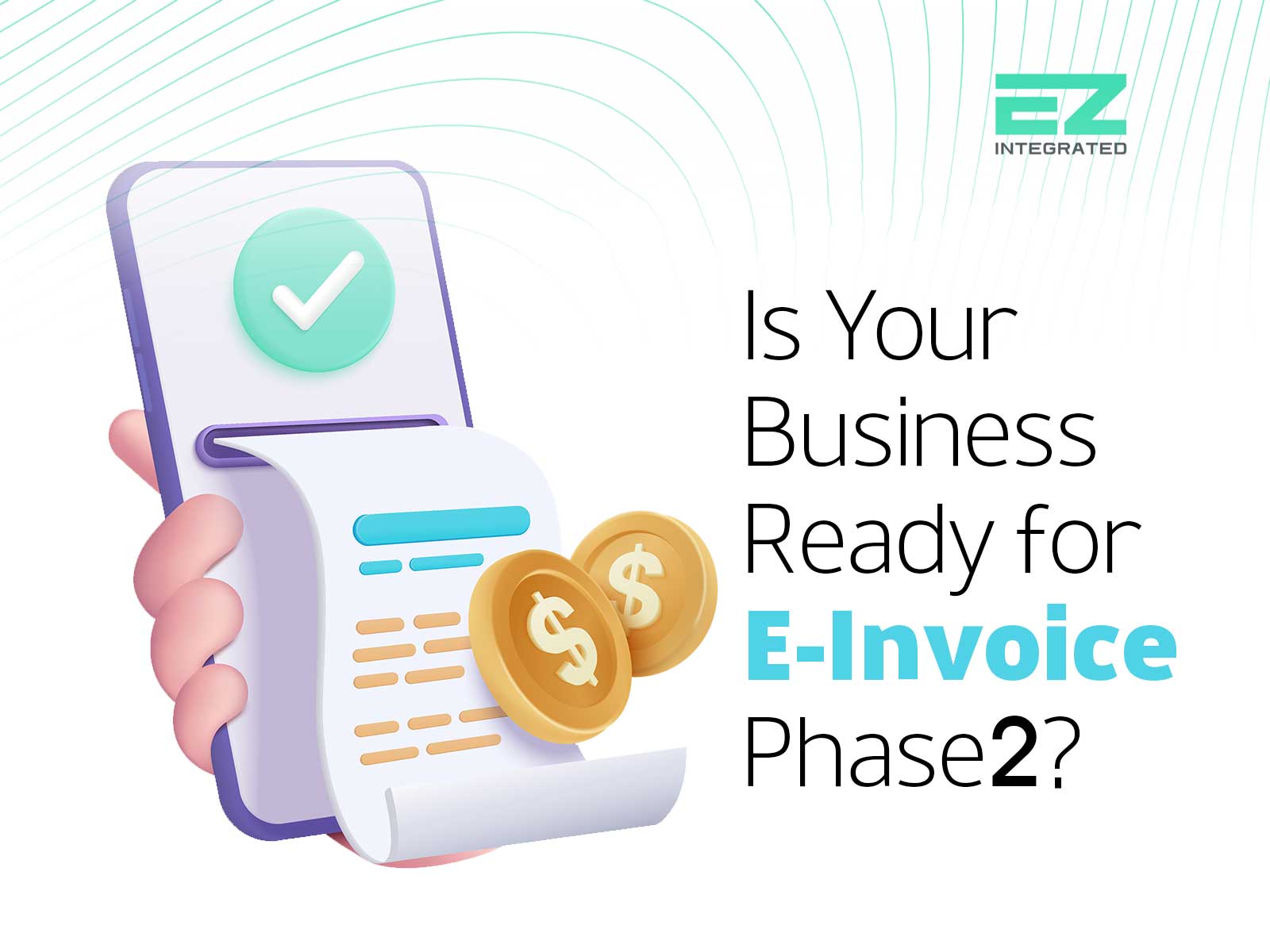Is Your Business Ready for E Invoice Phase 2?