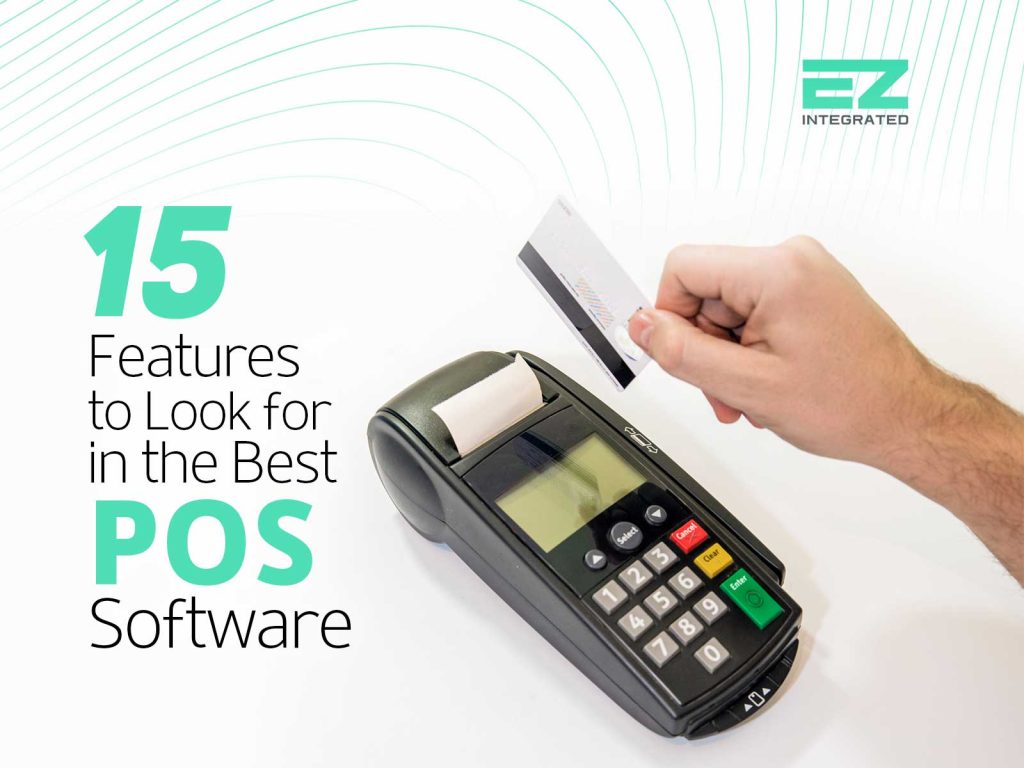 15 Features to Look for in the Best Point of Sale Software - EZ integration