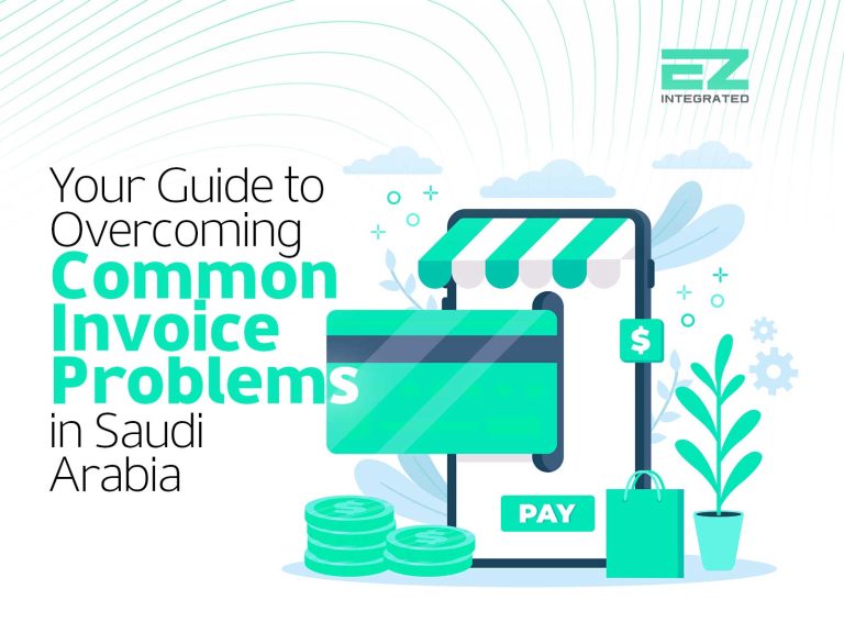 Your Guide to Overcoming Common Invoice Problems in Saudi Arabia