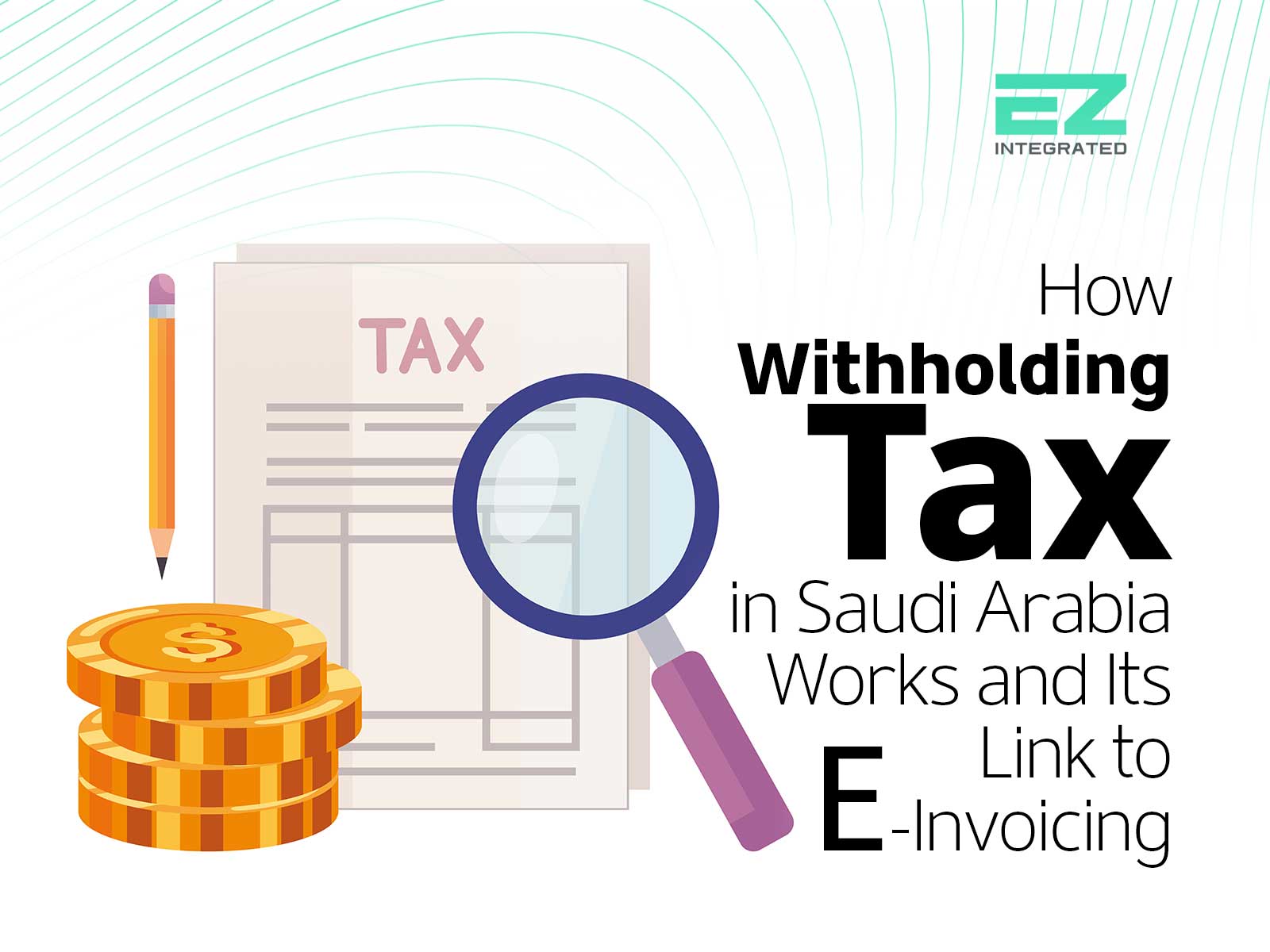 How Withholding Tax in Saudi Arabia Works and Its Link to E-Invoicing