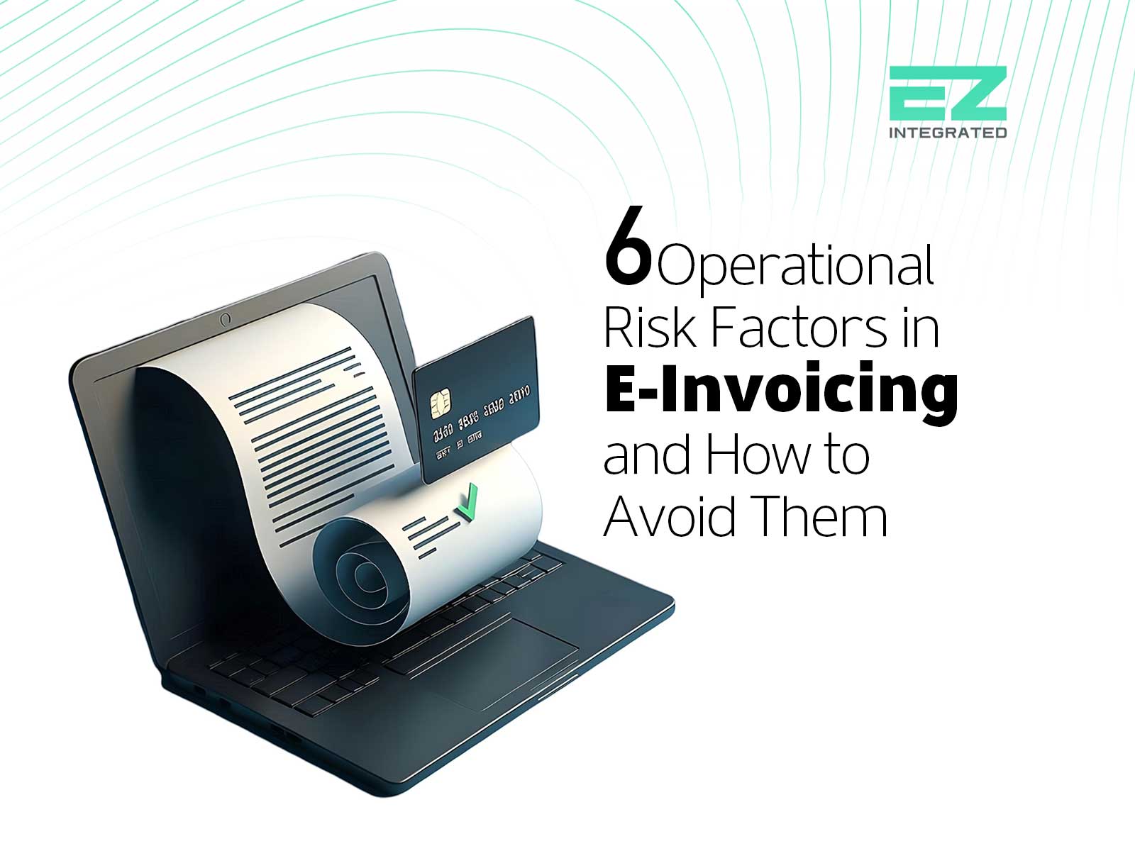 6 Operational Risk Factors in E Invoicing and How to Avoid Them