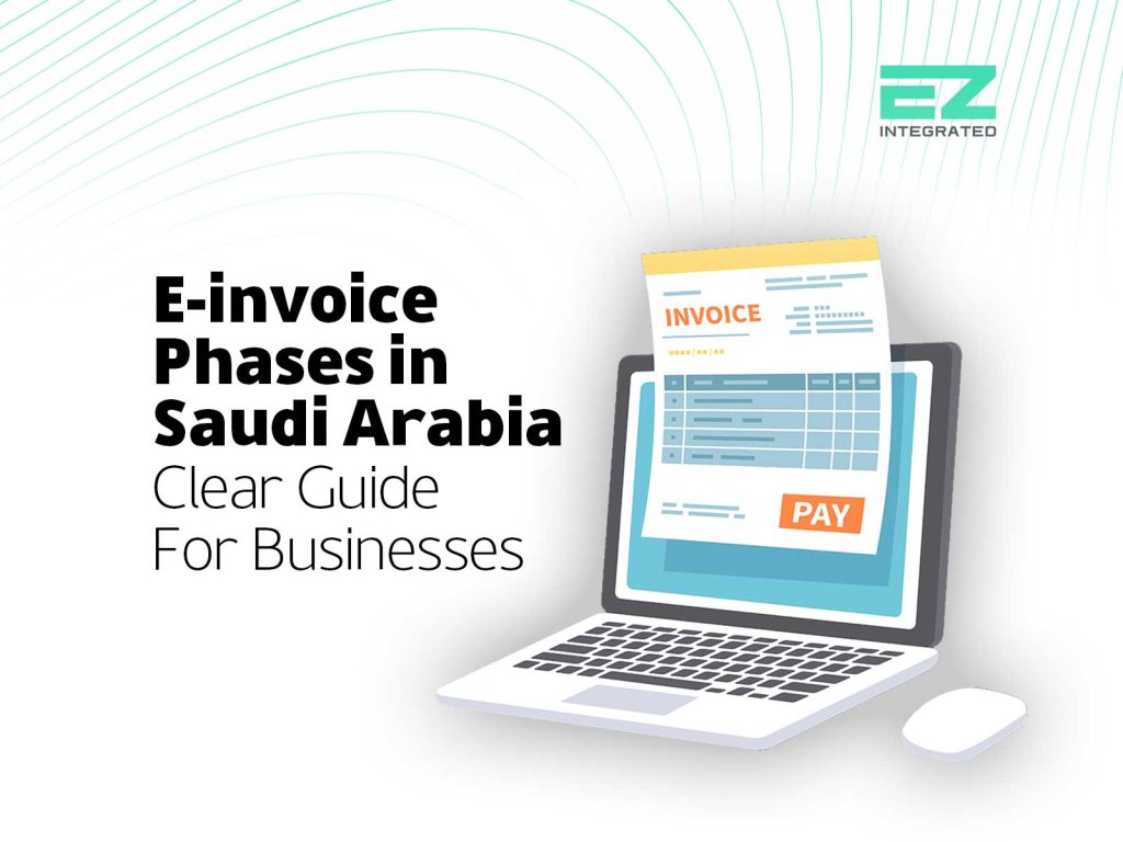 E invoice phases in Saudi Arabia: A Clear Guide for Businesses - EZ ...