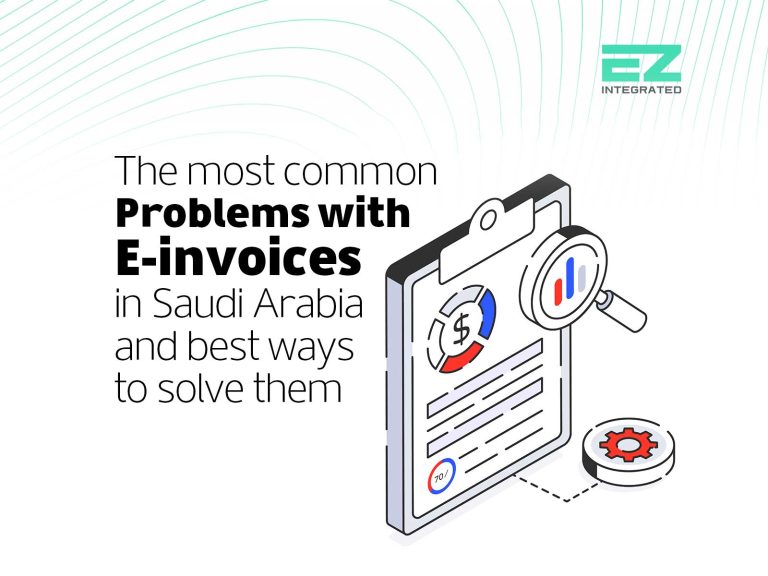 The most common problems with e-invoices in Saudi Arabia, and the best ways to solve them